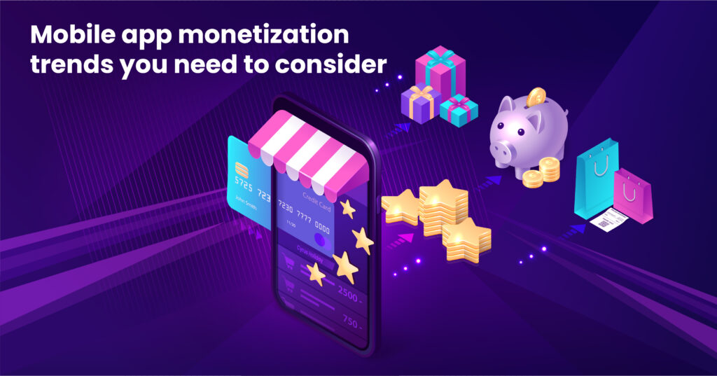 Mobile app monetization trends you need to consider