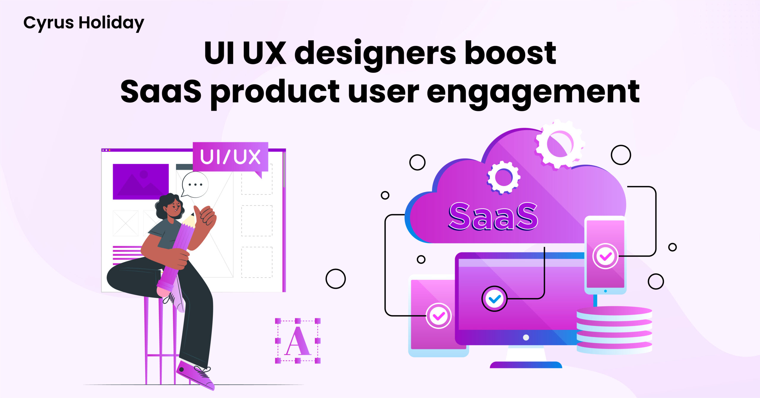 Read more about the article How can UI UX designers boost SaaS product user engagement?